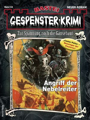 [Gespenster-Krimi-NEU 84] • Angriff der Nebelreiter